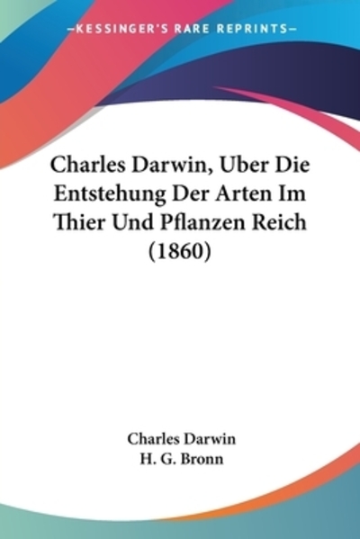 Charles Darwin, Uber Die Entstehung Der Arten Im Thier Und Pflanzen Reich (1860) - Bronn,  H. G. und  Charles Darwin