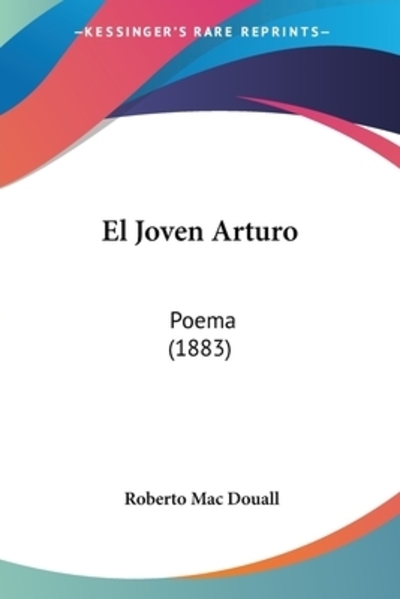 El Joven Arturo: Poema (1883) - Mac Douall, Roberto