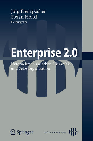 Enterprise 2.0 Unternehmen zwischen Hierarchie und Selbstorganisation - Eberspächer, Jörg und Stefan Holtel