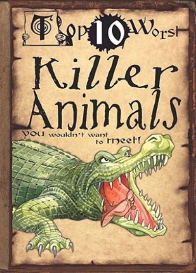 Killer Animals: You Wouldn`t Want to Meet (Top 10 Worst) - MacDonald, Fiona und David Antram
