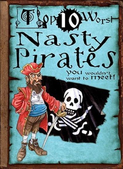 Nasty Pirates: You Wouldn`t Want to Meet! (Top 10 Worst) - Haynes, Stephen, Fiona MacDonald  und David Antram
