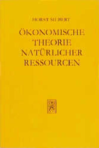 Ökonomische Theorie natürlicher Ressourcen - Siebert, Horst
