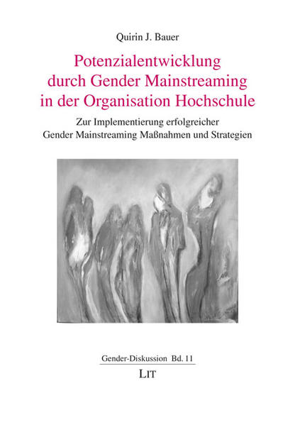 Potenzialentwicklung durch Gender Mainstreaming in der Organisation Hochschule Zur Implementierung erfolgreicher Gender Mainstreaming Maßnahmen und Strategien - Bauer, Quirin J