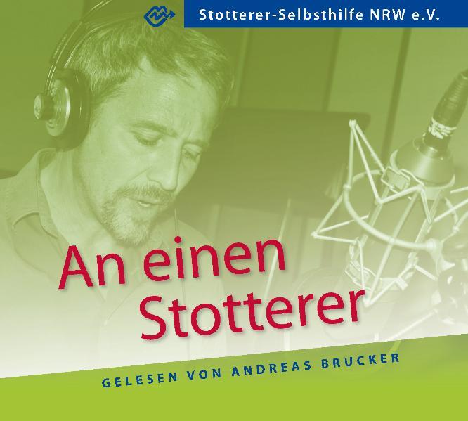 An einen Stotterer Ein Hörbuch - Stotterer-Selbsthilfe NRW e.V.Andreas Starke  und  Brigit Kausch