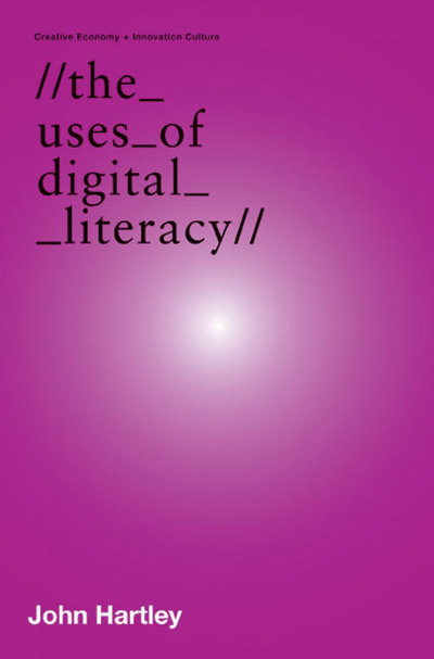 The Uses of Digital Literacy (Creative Economy & Innovation Culture Se) - Hartley,  John