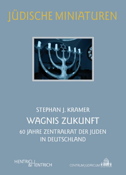 Wagnis Zukunft 60 Jahre Zentralrat der Juden in Deutschland - Kramer, Stephan J und Richard von Weizsäcker