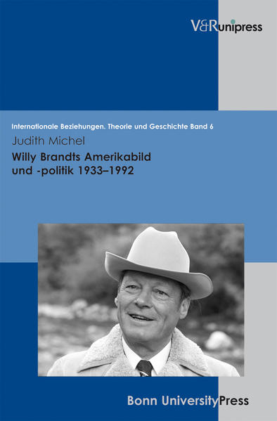 Willy Brandts Amerikabild und -politik 1933– - Michel, Judith, Dittmar Dahlmann  und Christian Hacke
