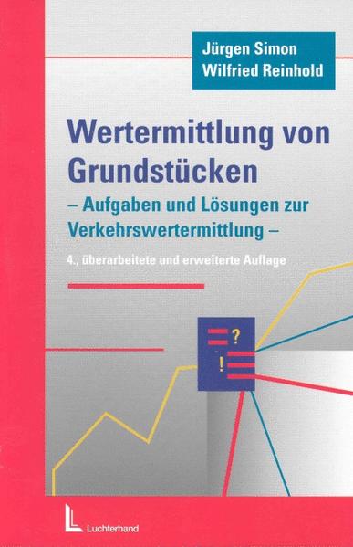 Wertermittlung von Grundstücken Aufgaben und Lösungen zur Verkehrswertermittlung - Simon, Jürgen und Wilfried Reinhold