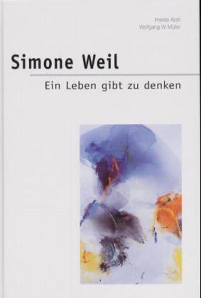 Simone Weil. Ein Leben gibt zu denken - Karwat, Sophia, Roman Ambühl  und Ellen D Fischer