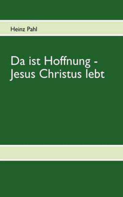 Da ist Hoffnung - Jesus Christus lebt - Pahl, Heinz