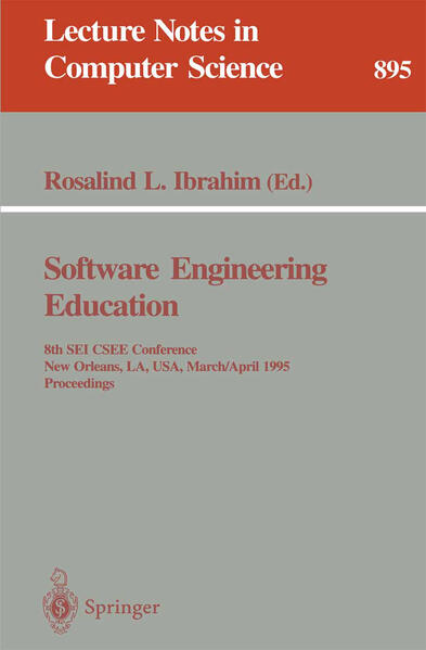 Software Engineering Education 8th SEI CSEE Conference, New Orleans, LA, USA, March 29 - April 1, 1995. Proceedings 1995 - Ibrahim, Rosalind L.