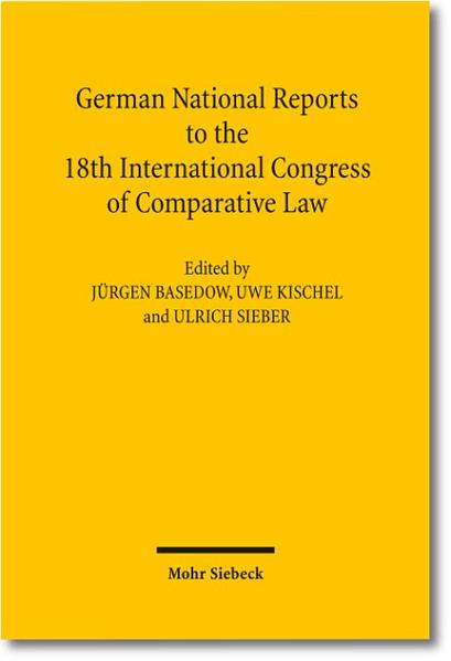 German National Reports to the 18th International Congress of Comparative Law Washington 2010 - Basedow, Jürgen, Uwe Kischel  und Ulrich Sieber