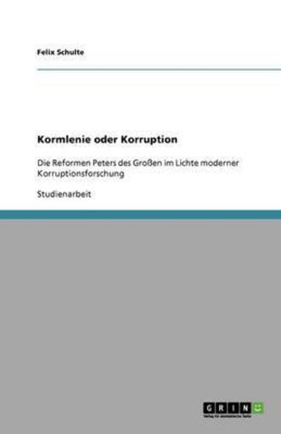Kormlenie oder Korruption: Die Reformen Peters des Großen im Lichte moderner Korruptionsforschung - Schulte, Felix