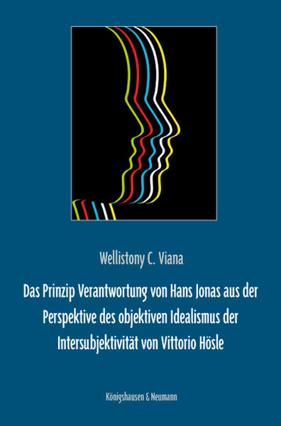 Das Prinzip Verantwortung von Hans Jonas aus der Perspektive des objektiven Idealismus der Intersubjektivität von Vittorio Hösle - Viana, Wellistony C
