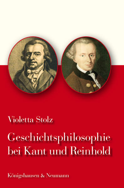 Geschichtsphilosophie bei Kant und Reinhold - Stolz, Violetta