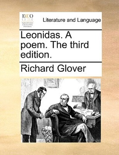 Leonidas. a Poem. the Third Edition. - Glover Senior Lecturer, Richard