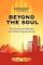 Beyond the Soul: From the Streets of Alexandria to the Halls of Corporate America - Levy Gaston Levy