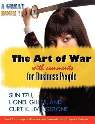 The Art of War with Comments for Business People - TZU, SUN, LIONEL GILLES  und CURT LIVINGSTONE