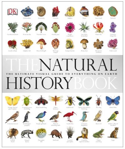 The Natural History Book: The Ultimate Visual Guide to Everything on Earth - DK
