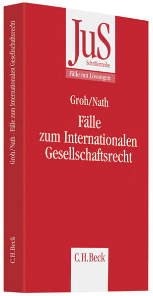 Fälle zum Internationalen Gesellschaftsrecht Mit Bezügen zum Europäischen Gesellschaftsrecht - Groh, Gunnar und Raffael Nath