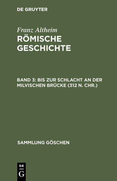 Franz Altheim: Römische Geschichte / Bis zur Schlacht an der Milvischen Brücke (312 n. Chr.) - Altheim, Franz