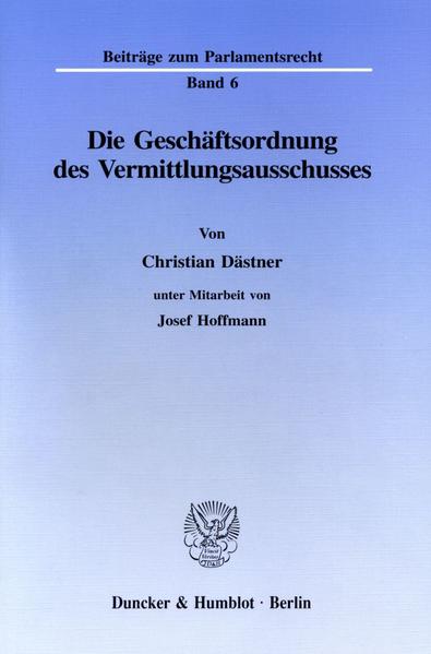 Die Geschäftsordnung des Vermittlungsausschusses. - Hoffmann, Josef und Christian Dästner