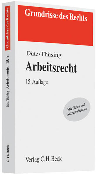 Arbeitsrecht  15., neu bearbeitete Auflage - Dütz, Wilhelm, Gregor Thüsing  und Heike Jung