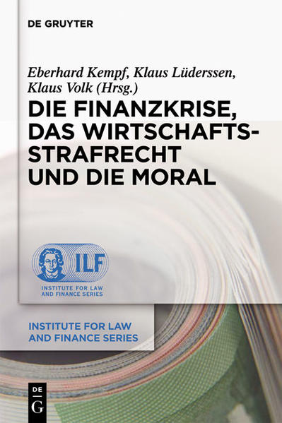 Die Finanzkrise, das Wirtschaftsstrafrecht und die Moral - Lüderssen, Klaus, Eberhard Kempf  und Klaus Volk