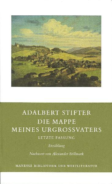 Die Mappe meines Urgroßvaters Letzte Fassung. Erzählung - Stifter, Adalbert und Alexander Stillmark