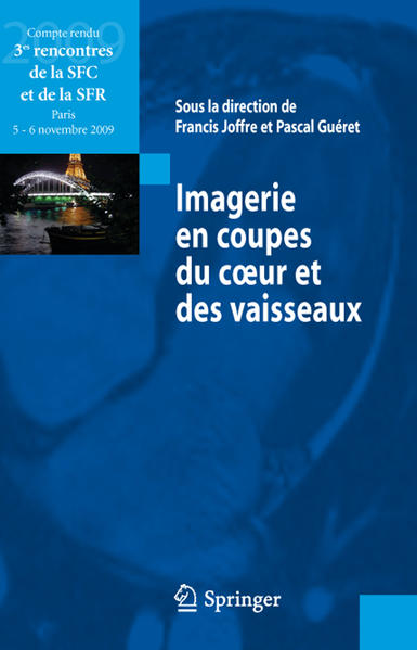 Imagerie en coupes du cœur et des vaisseaux Compte rendu des 3es rencontres de la SFC et de la - Gueret, Pascal und Francis Joffre