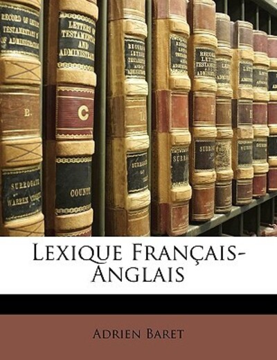 Lexique Francais-Anglais - Baret, Adrien