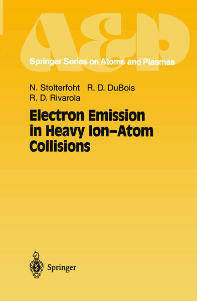 Electron Emission in Heavy Ion-Atom Collisions - Stolterfoht, Nikolaus, Robert D. DuBois  und Roberto D. Rivarola