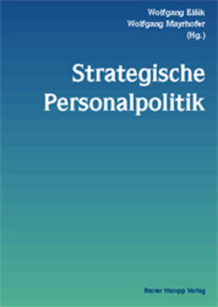 Strategische Personalpolitik Festschrift für Prof. Dr. Dudo von Eckardstein - Elsik, Wolfgang, Wolfgang Mayrhofer  und Alfred Zauner