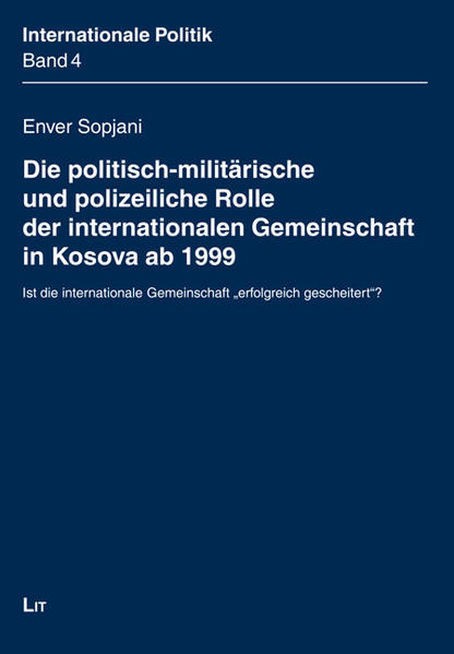 Die politisch-militärische und polizeiliche Rolle der internationalen Gemeinschaft in Kosova ab 1999 Ist die internationale Gemeinschaft 