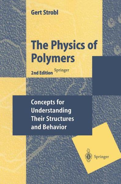 The Physics of Polymers Concepts for Understanding Their Structures and Behavior - Strobl, Gert R.