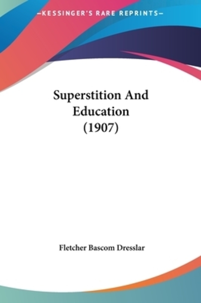 Superstition and Education (1907) - Dresslar Fletcher, Bascom