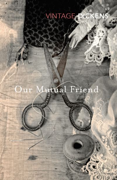 Our Mutual Friend: Charles Dickens (Vintage Classics) - Dickens,  Charles und  Nick Hornby