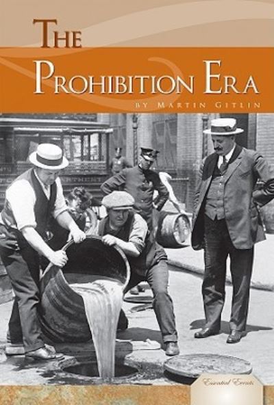 The Prohibition Era (Essential Events) - Gitlin, Martin und S. Lantzer Jason