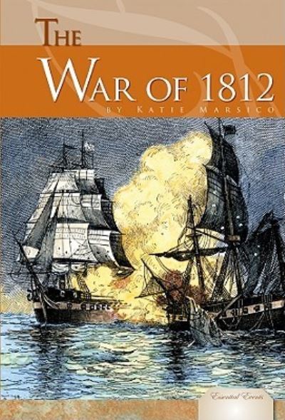 The War of 1812 (Essential Events) - Marsico, Katie und W. Hall John