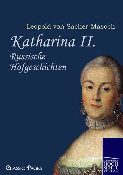 Katharina II. Russische Hofgeschichten - Sacher-Masoch, Leopold von