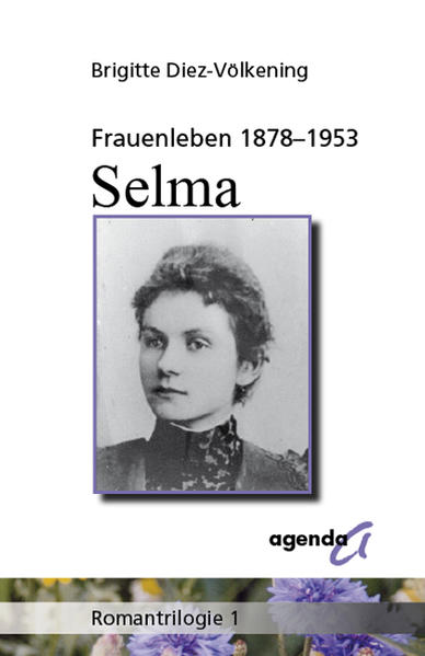 Frauenleben 1878-1953. Selma Romantrilogie 1 - Diez-Völkening, Brigitte