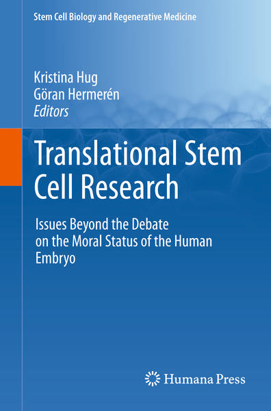 Translational Stem Cell Research Issues Beyond the Debate on the Moral Status of the Human Embryo - Hug, Kristina und Göran Hermeren