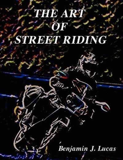 The Art of Street Riding - Lucas Benjamin, J.