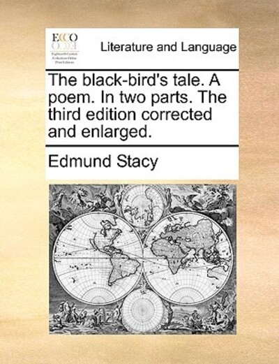 The Black-Bird`s Tale. a Poem. in Two Parts. the Third Edition Corrected and Enlarged. - Stacy, Edmund