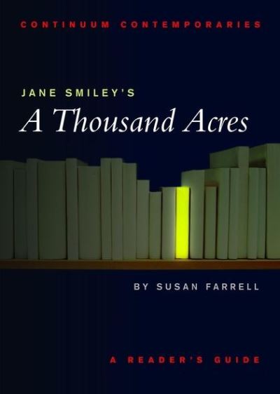 Jane Smiley`s A Thousand Acres (Continuum Contemporaries) - Farrell, Susan