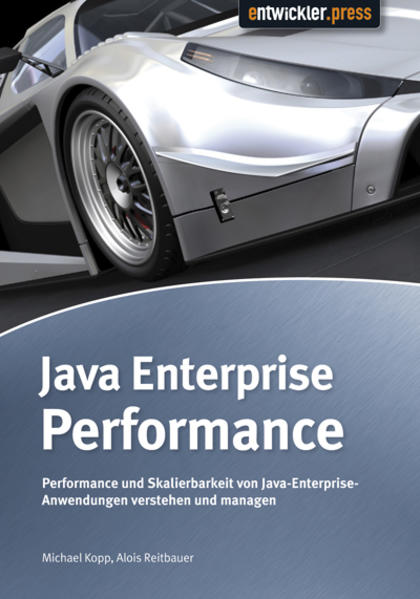 Java Enterprise Performance Performance und Skalierbarkeit von Java Enterprise Anwendungen verstehen und managen - Kopp, Michael und Alois Reitbauer