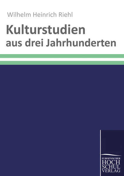 Kulturstudien aus drei Jahrhunderten  1., Aufl. - Riehl, Wilhelm H