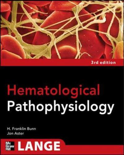 Pathophysiology of Blood Disorders (Lange Medical Books) - Bunn H., Franklin und Ph.D. Aster Jon C. M.D.