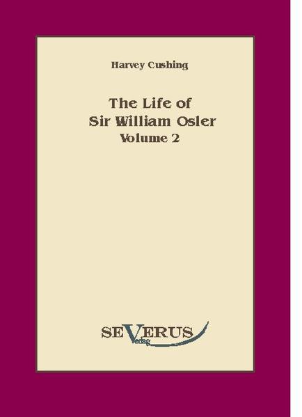 The life of Sir William Osler, Volume 2 - Cushing, Harvey