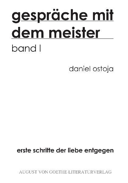Gespräche mit dem Meister - Band 1 Erste Schritte der Liebe entgegen - Ostoja, Daniel